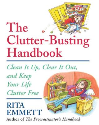 Clutter-Busting Handbook : Clean It Up, Clear It Out, And Keep Your Life Clutter-free