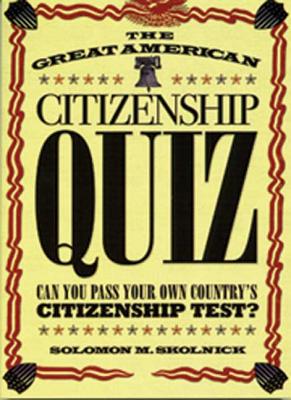 The Great American Citizenship Quiz: Can You Pass Your Own Countrys Citizenship Test