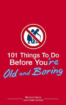Image for 101 Things to Do Before You're Old and Boring