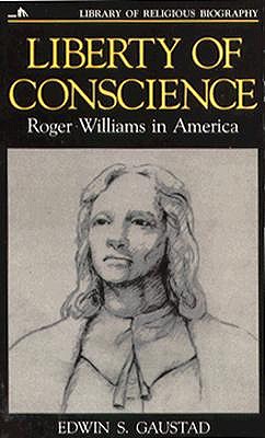 Liberty of Conscience: Roger Williams in America (Library of Religious Biography Series)