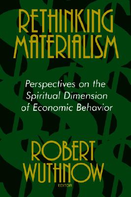 Image for Rethinking Materialism: Perspectives on the Spiritual Dimension of Economic Behavior