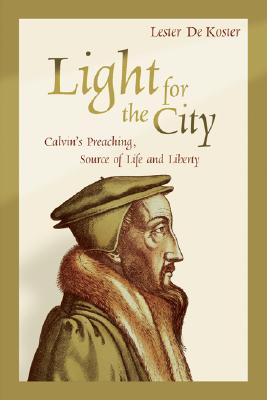 Image for Light for the City: Calvin's Preaching, Source of Life and Liberty
