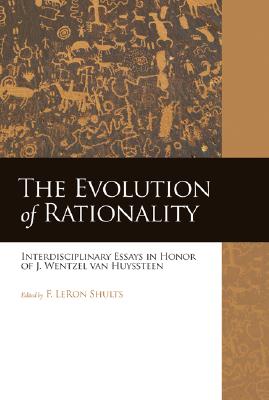 The Evolution of Rationality: Interdisciplinary Essays in Honor of J. Wentzel van Huyssteen