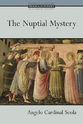 NUPTIAL MYSTERY: RESSOURCEMENT - RETRIEVAL & RENEWAL IN CATHOLIC THOUGHT