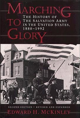 Marching to Glory: The History of the Salvation Army in the United States, 1880-1992