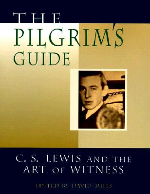 The Pilgrim's Guide: C.S. Lewis and the Art of Witness