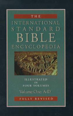 The International Standard Bible Encyclopedia, Vol. 1: A-D