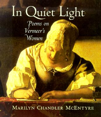 In Quiet Light: Poems on Vermeer's Women