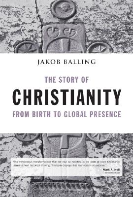 The Story of Christianity: From Birth to Global Presence