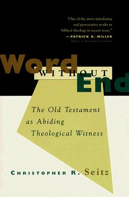 Word Without End: The Old Testament As Abiding Theological Witness