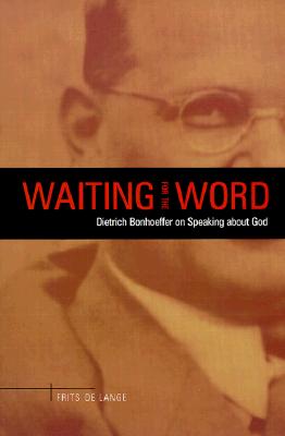 Waiting for the Word: Dietrich Bonhoeffer on Speaking About God