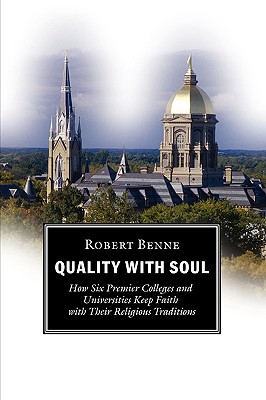 Quality with Soul: How Six Premier Colleges and Universities Keep Faith with Their Religious Traditions