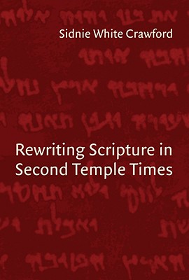 Rewriting Scripture in Second Temple Times (Studies in the Dead Sea Scrolls and Related Literature (SDSS)ature)