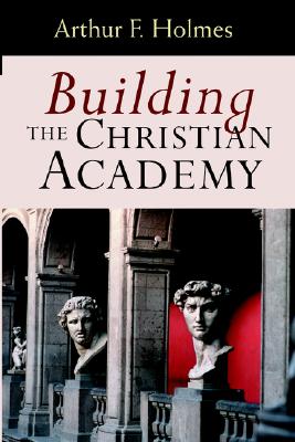 Image for Building the Christian Academy