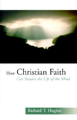 How Christian Faith Can Sustain the Life of the Mind