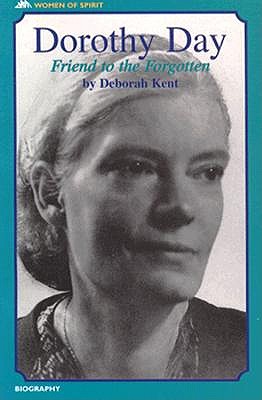 Dorothy Day: Friend of the Forgotten (Women of Spirit)