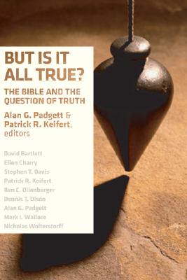 But Is It All True: The Bible and the Question of Truth