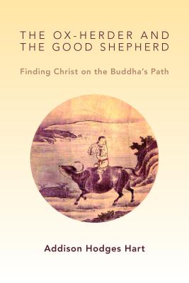 Image for The Ox-Herder and the Good Shepherd: Finding Christ on the Buddha's Path