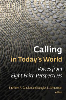 Calling in Today's World Voices from Eight Faith Perspectives
