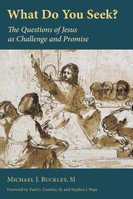 Image for What Do You Seek: The Questions of Jesus as Challenge and Promise What Do You Seek: The Questions of Jesus as Challenge and Promise