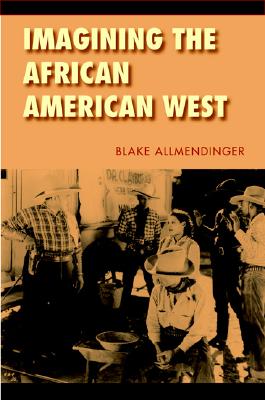 Image for Imagining the African American West (Race and Ethnicity in the American West) Imagining the African American West (Race and Ethnicity in the American West)
