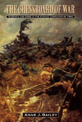 Image for The Chessboard of War: Sherman and Hood in the Autumn Campaigns of 1864 (Great Campaigns of the Civil War)