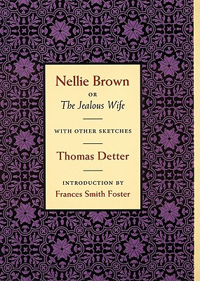 Nellie Brown, or The Jealous Wife, with other Sketches (Blacks in the American West)