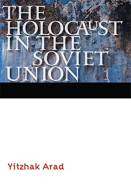 The Holocaust in the Soviet Union (Comprehensive History of the Holocaust)