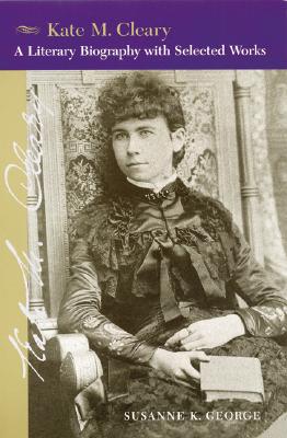 Kate M. Cleary: A Literary Biography with Selected Works