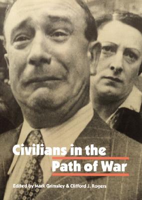 Civilians in the Path of War (Studies in War, Society, and the Militar)