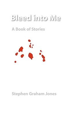 Bleed Into Me: A Book Of Stories - Native Storiers: A Series Of American Narratives