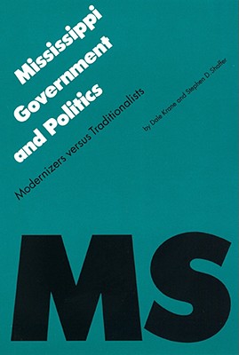 Mississippi Government and Politics: Modernizers versus Traditionalists (Politics and Governments of the American States)