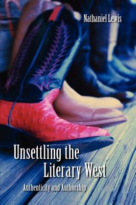 Unsettling the Literary West. Authenticity and Authorship