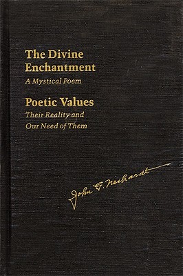 The Divine Enchantment: A Mystical Poem and Poetic Values: Their Reality and Our Need of Them (Landmark Edition)