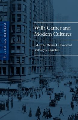 Cather Studies, Volume 9: Willa Cather and Modern Cultures