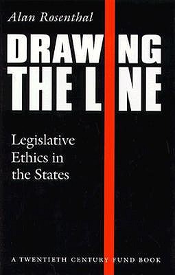 Drawing the Line: Legislative Ethics in the States (Twentieth Century Fund Book)