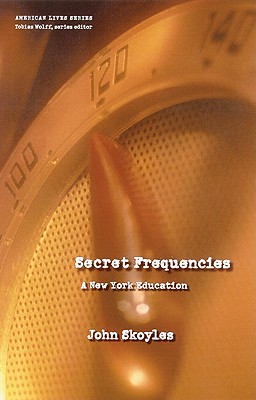 Secret Frequencies: A New York Education (American Lives)