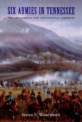 Image for Six Armies in Tennessee : The Chickamauga and Chattanooga Campaigns Six Armies in Tennessee : The Chickamauga and Chattanooga Campaigns