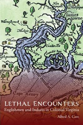 Image for Lethal Encounters: Englishmen and Indians in Colonial Virginia Lethal Encounters: Englishmen and Indians in Colonial Virginia