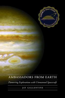 Ambassadors from Earth: Pioneering Explorations with Unmanned Spacecraft (Outward Odyssey: A People's History of Spaceflight)