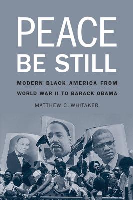 Peace Be Still: Modern Black America from World War II to Barack Obama
