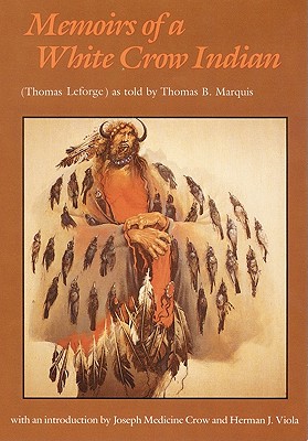 Memoirs of a White Crow Indian (Bison Book)