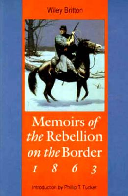 Image for Memoirs of the Rebellion on the Border, 1863