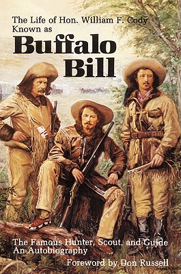 Image for The Life of Hon. William F. Cody: Known as Buffalo Bill, The Famous Hunter, Scout, and Guide