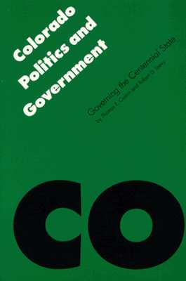 Colorado Politics and Government: Governing the Centennial State (Politics and Governments of the American States)