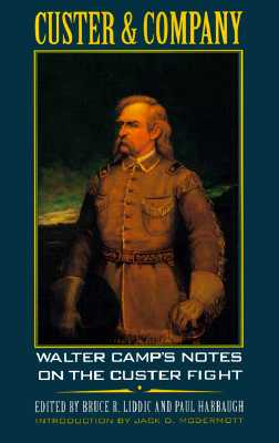 Custer and Company: Walter Camp's Notes on the Custer Fight