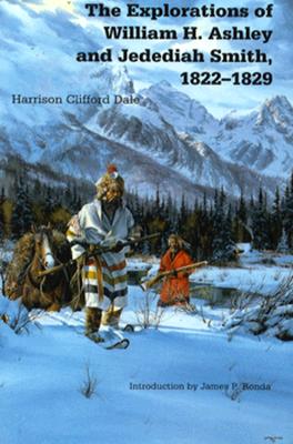 The Explorations of William H. Ashley and Jedediah Smith, 1822-1829