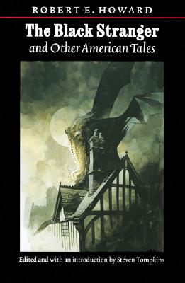 The Black Stranger: And Other American Tales (The Works of Robert E. Howard Series)