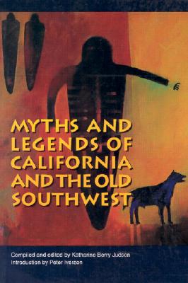 Myths and Legends of California and the Old Southwest