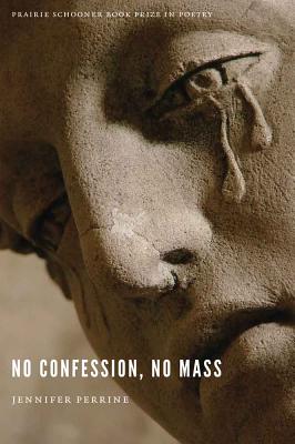 No Confession, No Mass (Prairie Schooner Book Prize in Poetry)